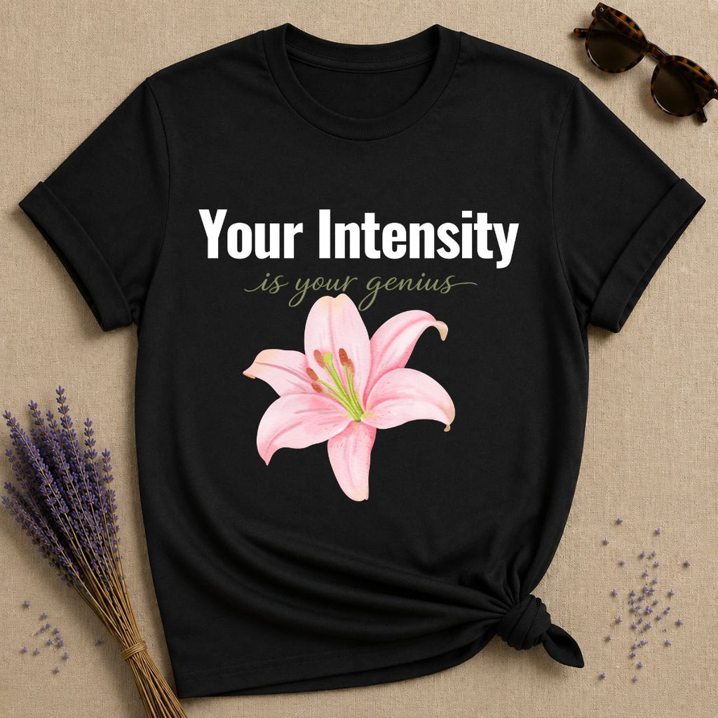 Your Intensity Is Your Genius — Watercolor Rose Empowerment T-Shirt for Women in Black