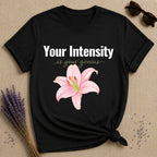 Your Intensity Is Your Genius — Watercolor Rose Empowerment T-Shirt for Women in Black