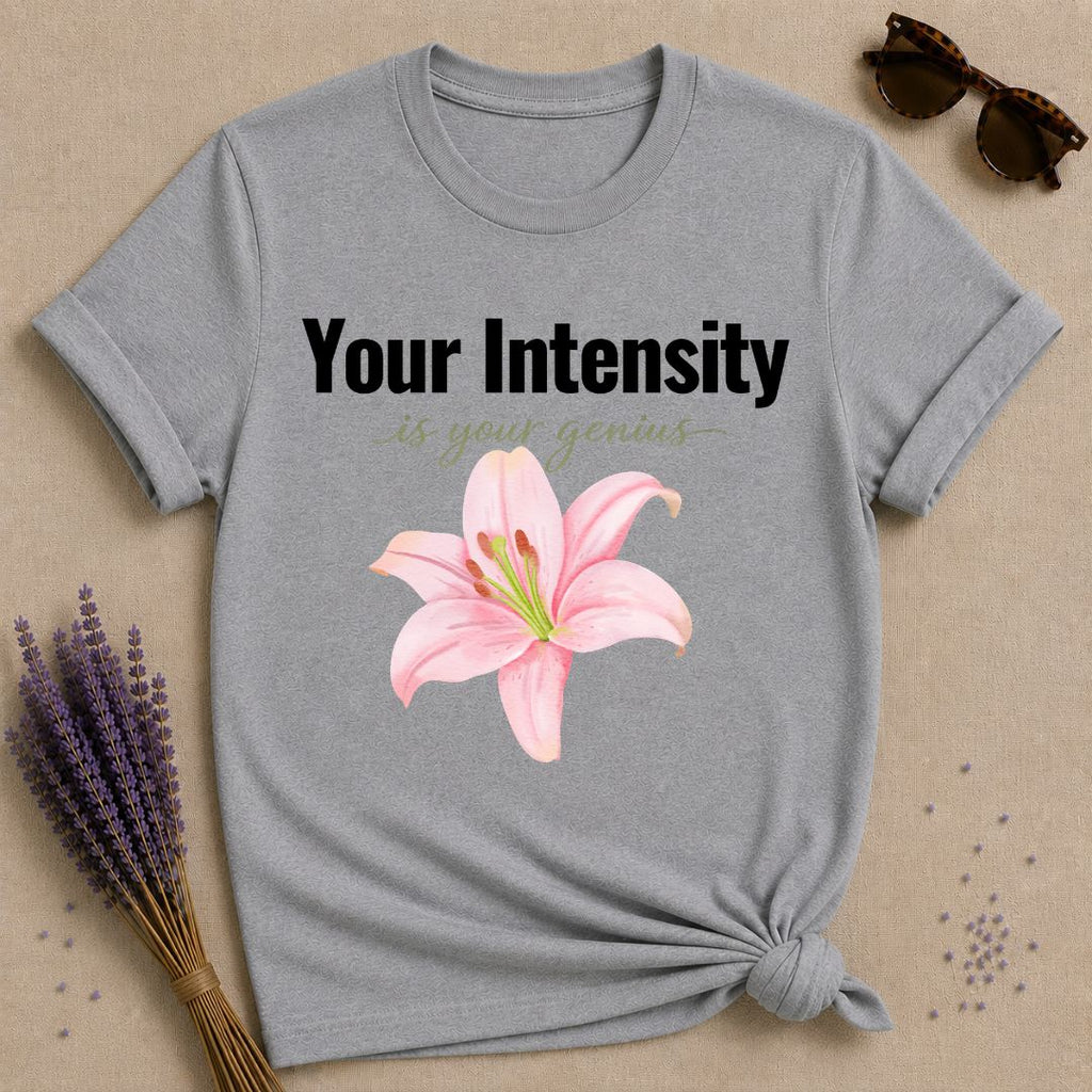 Your Intensity Is Your Genius — Watercolor Rose Empowerment T-Shirt for Women in Sport Grey