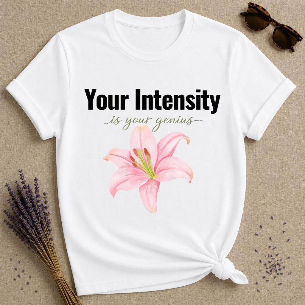 Your Intensity Is Your Genius — Watercolor Rose Empowerment T-Shirt for Women in White