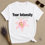 Your Intensity Is Your Genius — Watercolor Rose Empowerment T-Shirt for Women in White