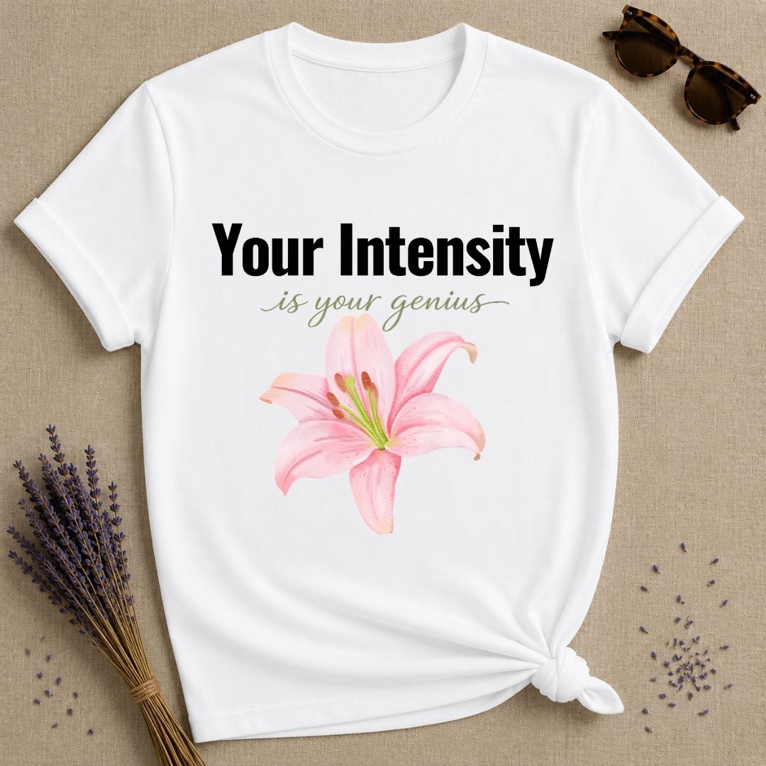 Your Intensity Is Your Genius — Watercolor Rose Empowerment T-Shirt for Women in White