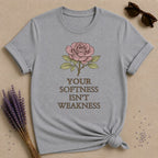 Your Softness Isn't Weakness — Watercolor Rose Botanical T-Shirt for Women in Sport Grey